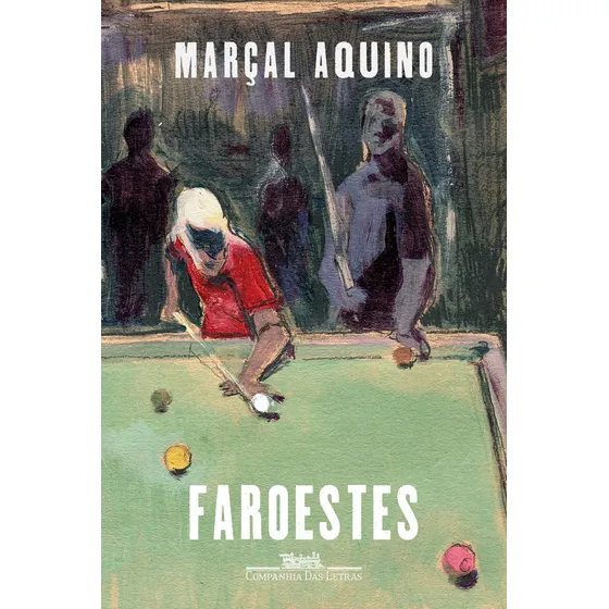 Faroestes, de Aquino, Marçal. Editorial Editora Schwarcz SA, capa mole em português, 2022