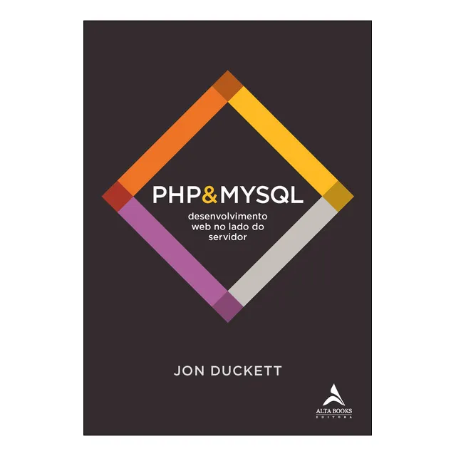 Php&mysql: Desenvolvimento Web No Lado Do Servidor - Editora Alta Books