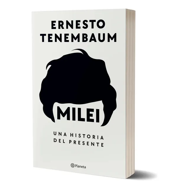 Milei - Una Historia Del Presente - Ernesto Tenembaum
