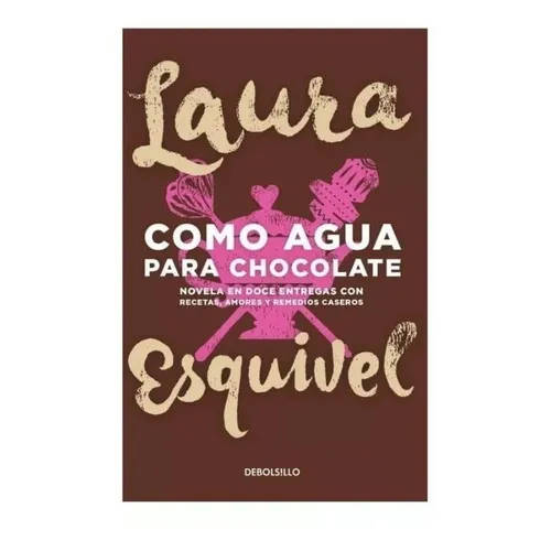 Como Agua Para Chocolate, De Laura Esquivel. Editorial Debols!llo, Tapa Blanda En Español, 2023