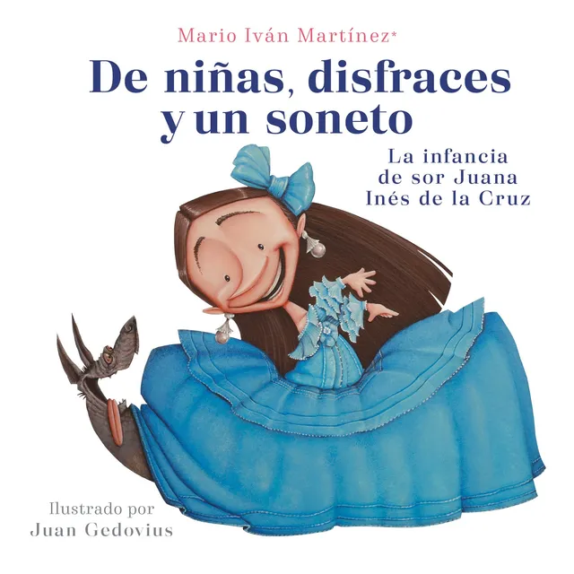 Libro de Niñas, Disfraces Y Un Soneto La Infancia De Sor Juana Inés De La Cruz Editorial Alfaguara Infantil