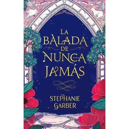 Libro La Balada De Nunca Jamás - Stephanie Garber Libro La Balada De Nunca Jamás - Stephanie Garber