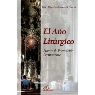 El Año Litúrgico, Fuente De Formación Permanente El Año Litúrgico, Fuente De Formación Permanente