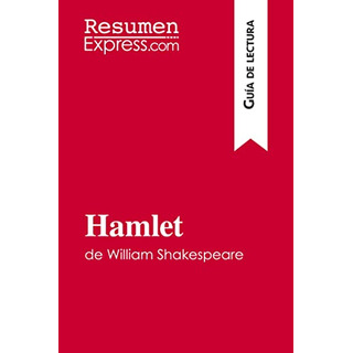 Hamlet De William Shakespeare (guia De Lectura): Resumen Y A Hamlet De William Shakespeare (guia De Lectura): Resumen Y A