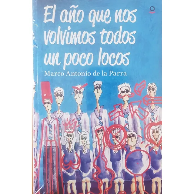 El Año Que Nos Volvimos Todos Un Poco Locos - De La Parra