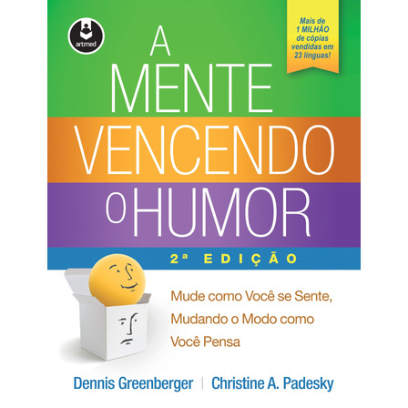 A Mente Vencendo O Humor: Mude Como Você Se Sente, Mudando O Modo Como Você Pensa, De Greenberger, Dennis. Editorial Artmed, Capa Mole Em Português, 2016 A Mente Vencendo O Humor: Mude Como Você Se Sente, Mudando O Modo Como Você Pensa, De Greenberger, Dennis. Editorial Artmed, Capa Mole Em Português, 2016