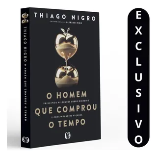 Thiago Nigro O Homem Que Comprou O Tempo | Transforme Sua Vida Financeira Com PropĂłsitos, Metas E Autoconhecimento | Bestseller Nacional Thiago Nigro O Homem Que Comprou O Tempo | Transforme Sua Vida Financeira Com PropĂłsitos, Metas E Autoconhecimento | Bestseller Nacional