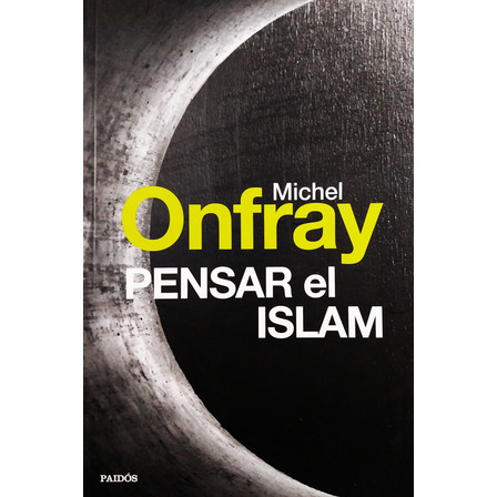 Pensar El Islam - Michel Onfray Pensar El Islam - Michel Onfray