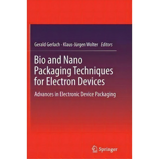 Bio And Nano Packaging Techniques For Electron Devices, De Gerald Gerlach. Editorial Springer Verlag Berlin Heidelberg Gmbh Co Kg, Tapa Blanda En Inglés Bio And Nano Packaging Techniques For Electron Devices, De Gerald Gerlach. Editorial Springer Verlag Berlin Heidelberg Gmbh Co Kg, Tapa Blanda En Inglés