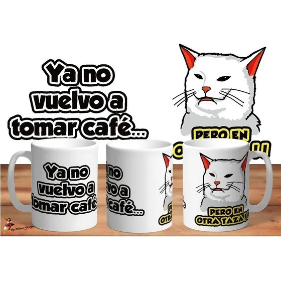 Taza Gato Ya No Vuelvo A Tomar Cafe... Meme Art