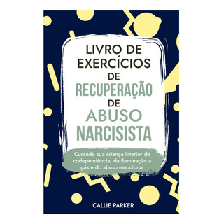 Libro: Livro De Exercícios De Recuperação De Abuso Curando A Libro: Livro De Exercícios De Recuperação De Abuso Curando A