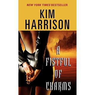 A Fistful Of Charms, De Kim Harrison. Editorial Harpertorch, Tapa Blanda En Inglés, 2006 A Fistful Of Charms, De Kim Harrison. Editorial Harpertorch, Tapa Blanda En Inglés, 2006