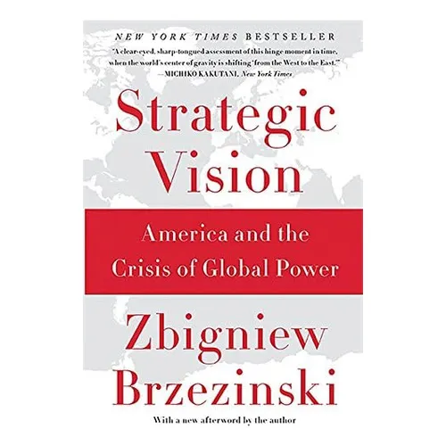 Strategic Vision: America And The Crisis Of Global Power, De Zbigniew Brzezinski. Editorial Basic Books, Tapa Blanda En Inglés, 0000