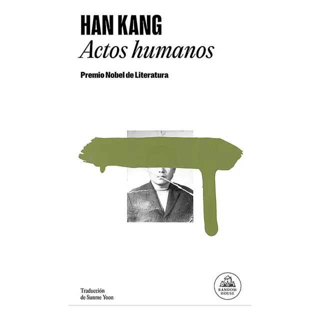Actos Humanos / Han Kang (premio Nobel De Literatura 2024)