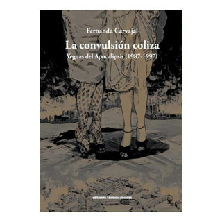 La Convulsion Coliza: Yeguas Del Apocalipsis (1987-1997), De Fernanda Carvajal., Vol. 1. Editorial Metales Pesados, Tapa Blanda En Español La Convulsion Coliza: Yeguas Del Apocalipsis (1987-1997), De Fernanda Carvajal., Vol. 1. Editorial Metales Pesados, Tapa Blanda En Español
