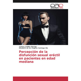 Libro: Percepción De La Disfunción Sexual Eréctil En En Edad Libro: Percepción De La Disfunción Sexual Eréctil En En Edad