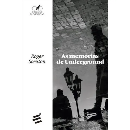 As Memorias De Underground - 1ªed.(2019), De Roger Scruton. Editora É Realizações, Capa Mole, Edição 1 Em Português, 2019