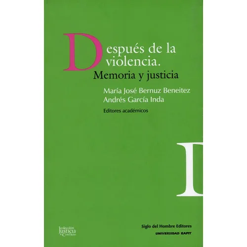 Despues De La Violencia Memoria Y Justicia, De García Amado, Juan Antonio. Editorial Siglo Del Hombre, Tapa Blanda, Edición 1 En Español, 2015