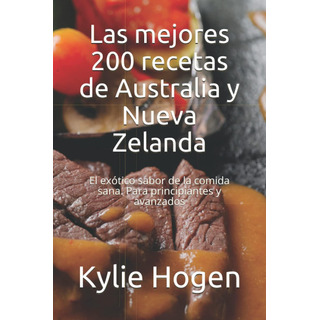 Libro: Las Mejores 200 Recetas De Australia Y Nueva Zelanda: Libro: Las Mejores 200 Recetas De Australia Y Nueva Zelanda: