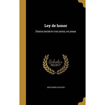 Libro Ley De Honor : Drama Social En Tres Actos, En Prosa...
