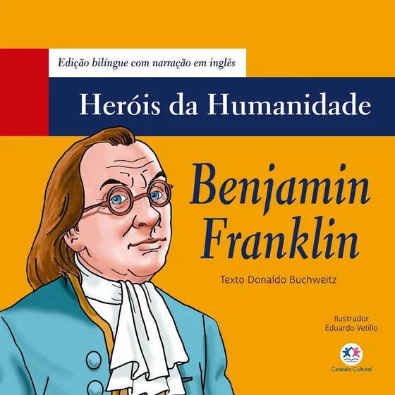 Heróis Da Humanidade - Benjamin Franklin