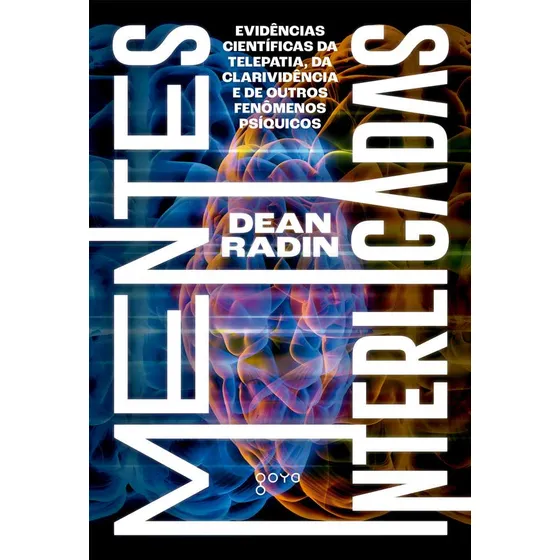 Mentes interligadas: Evidências científicas da telepatia,, de Dean Radin. Editora GOYA - ALEPH, capa mole em português
