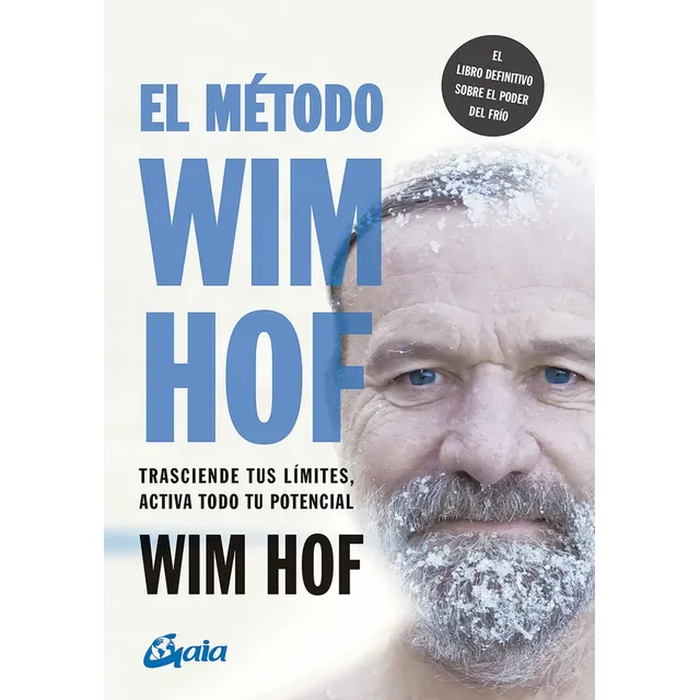 Wim Hof El método Wim Hof Trasciende tus límites Editorial Gaia