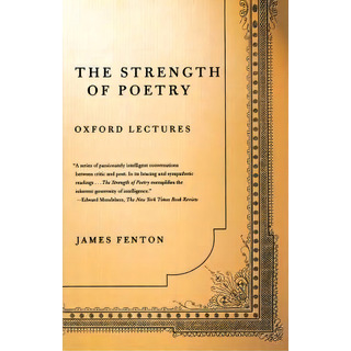 The Strength Of Poetry, De James Fenton. Editorial Pan Macmillan South Africa, Tapa Blanda En Inglés The Strength Of Poetry, De James Fenton. Editorial Pan Macmillan South Africa, Tapa Blanda En Inglés