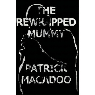 The Rewrapped Mummy, De Macadoo, Patrick. Editorial Createspace, Tapa Blanda En Inglés The Rewrapped Mummy, De Macadoo, Patrick. Editorial Createspace, Tapa Blanda En Inglés