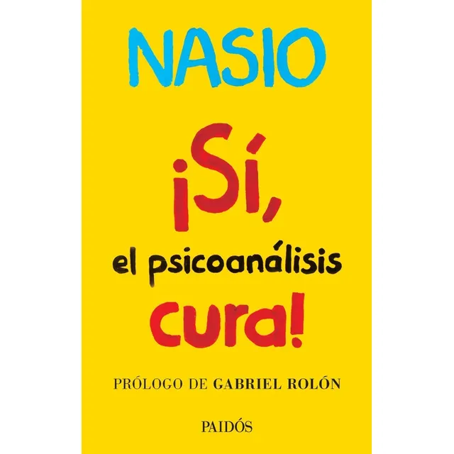Juan David Nasio ¡Sí, el psicoanalisis cura! Editorial Paidós Tapa Blanda
