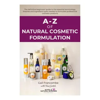 Livro: A-z Da Formulação Cosmética Natural: O Guia Definitiv Livro: A-z Da Formulação Cosmética Natural: O Guia Definitiv