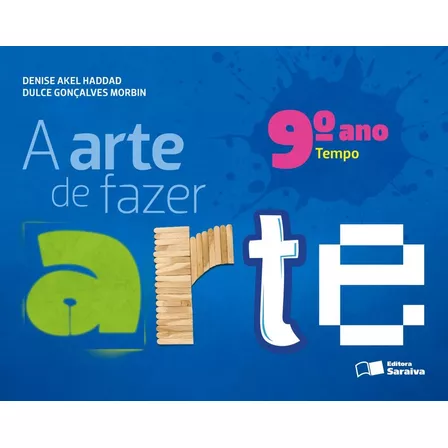 A arte de fazer arte - 9º ano, de Haddad, Denise Akel. Série Arte de fazer arte Editora Somos Sistema de Ensino em português, 2013