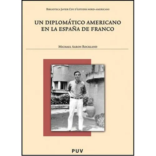 Un Diplomático Americano En La España De Franco, De Michael Aaron Rockland Y Carme Manuel Cuenca. Editorial Publicacions De La Universitat De València, Tapa Blanda En Español, 2011