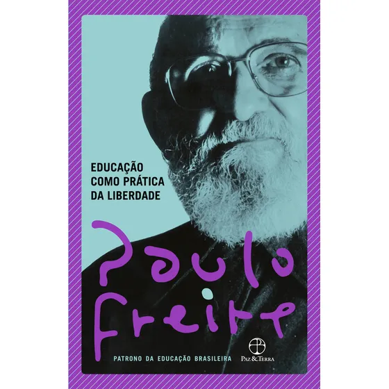 Educação como prática da liberdade, de Paulo Freire. Editora Paz & Terra, capa mole em português, 2019