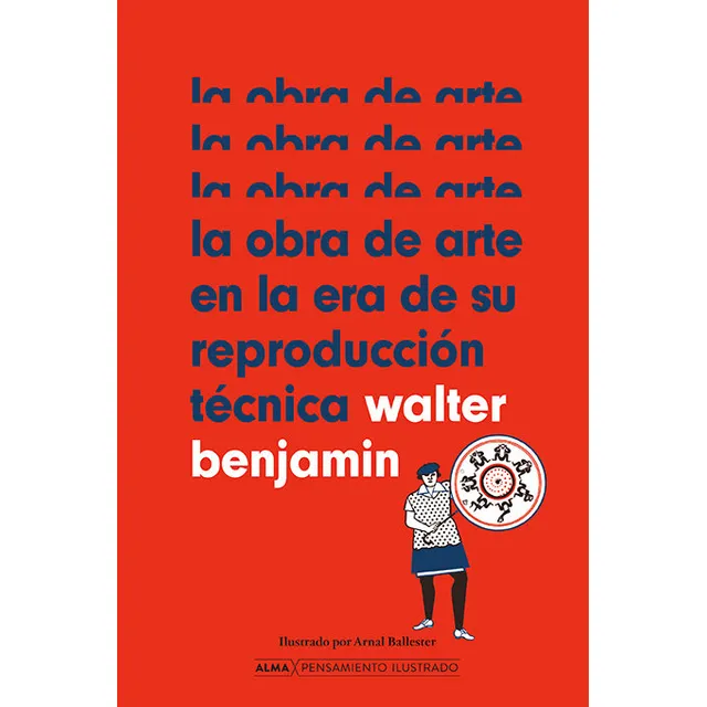 La Obra De Arte En La Era De Su Reproduccion Tecnica, De Benjamin, Walter., Vol. 1. Editorial Editorial Alma, Tapa Dura En Español