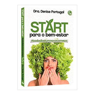 Livro: Start Para O Bem-estar | Dra. Denise Portugal Livro: Start Para O Bem-estar | Dra. Denise Portugal