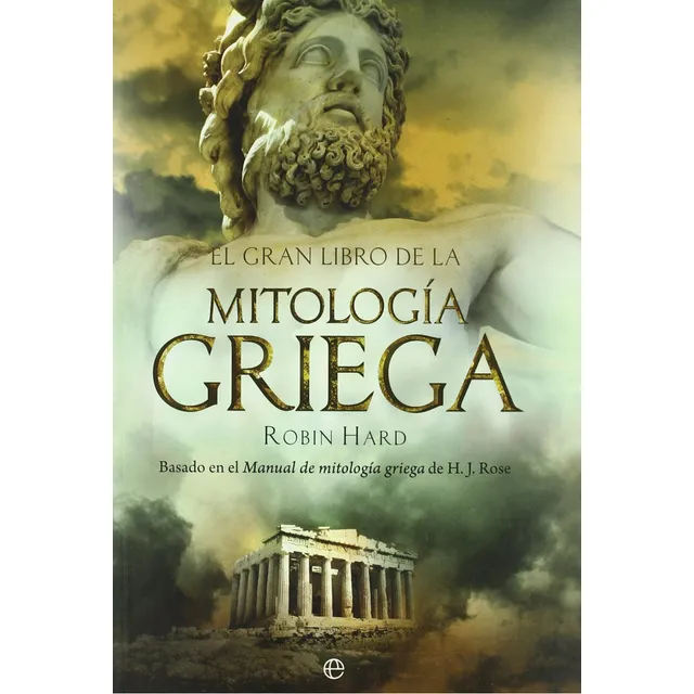 El Gran Libro De La Mitología Griega, de Robin Hard., vol. 1.0. Editorial La esfera de los libros, tapa blanda, edición 2009 en español, 2009