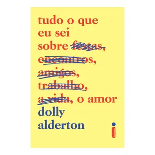Tudo O Que Eu Sei Sobre O Amor, De Alderton, Dolly. Editora IntrĂnseca Ltda.,penguin, Capa Mole, Edição Brochura Em PortuguĂȘs, 2022 Tudo O Que Eu Sei Sobre O Amor, De Alderton, Dolly. Editora IntrĂnseca Ltda.,penguin, Capa Mole, Edição Brochura Em PortuguĂȘs, 2022