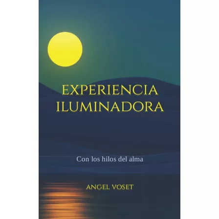 Libro: Experiencia Iluminadora: Con Los Hilos Del Alma (span