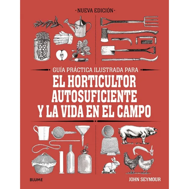 Guia Practica Para El Horticultor Autosuficiente Y La Vida E