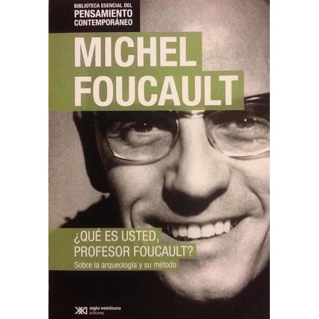 ¿qué Es Usted, Profesor Foucault? - Michel Foucault ¿qué Es Usted, Profesor Foucault? - Michel Foucault