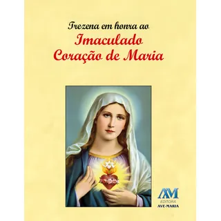 Trezena Em Honra Ao Imaculado Coração De Maria, De Equipe Da Editora Ave-maria. Editorial Editora Ave-maria, Capa Mole Em PortuguĂȘs, 2013 Trezena Em Honra Ao Imaculado Coração De Maria, De Equipe Da Editora Ave-maria. Editorial Editora Ave-maria, Capa Mole Em PortuguĂȘs, 2013