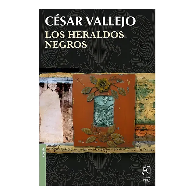 Los Heraldos Negros. Cesar Vallejo. Peisa