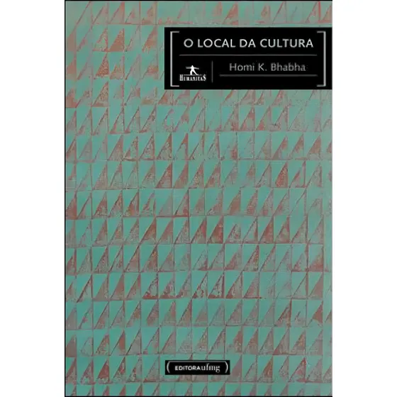 Local Da Cultura, O - Coleçao Humanitas, De Bhabha, Homi K.. Editorial Ufmg - Universidade Federal De Minas Gerais, Capa Mole, Edição 2013-07-05 00:00:00 Em Português
