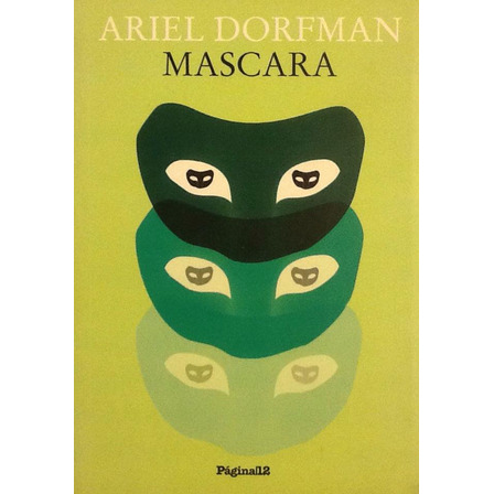 Máscara - Ariel Dorfman Máscara - Ariel Dorfman