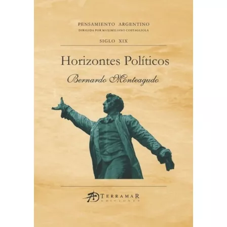 Horizontes Políticos, De Bernardo Monteagudo. Editorial Terramar En Español