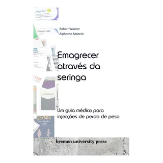 Libro: Emagrecer Através Da Seringa: Um Guia Médico Para De Libro: Emagrecer Através Da Seringa: Um Guia Médico Para De