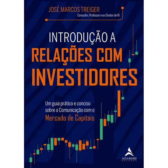 Introdução A Relações Com Investidores: Um guia prático e conciso sobre a Comunicação com o Mercado de Capitais, de Treiger, José Marcos. Editorial Starling Alta Editora E Consultoria Eireli, capa mol