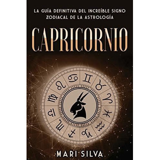 Capricornio La Guia Definitiva Del Increible Signo., De Silva, M. Editorial Independently Published En Español Capricornio La Guia Definitiva Del Increible Signo., De Silva, M. Editorial Independently Published En Español