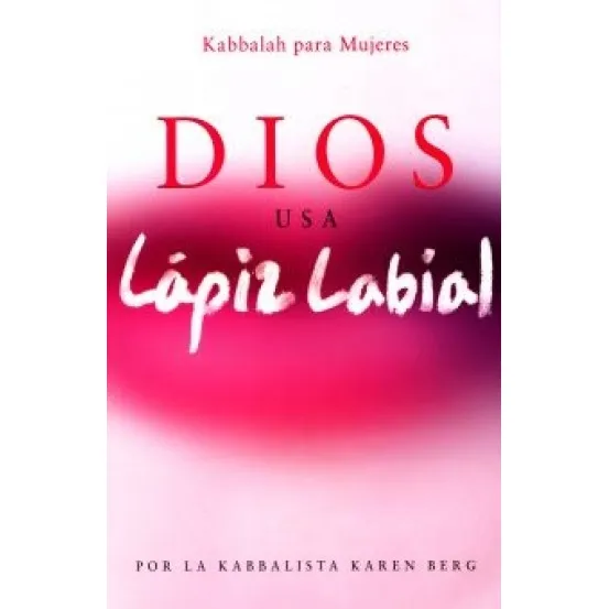 Dios Usa Lápiz Labial - Karen Berg - Kabbalah -